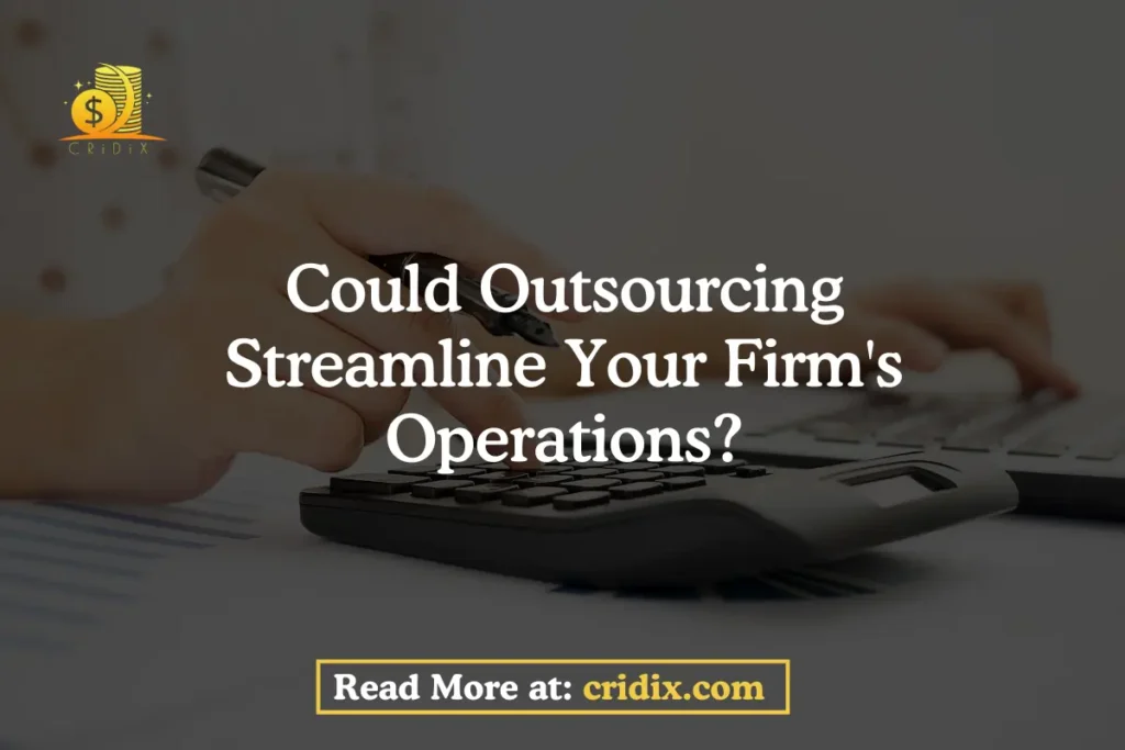 Could Outsourcing Streamline Your Firm's Operations