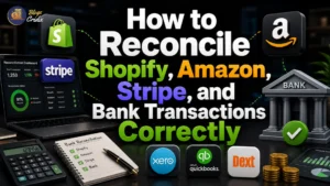 How to Reconcile Shopify, Amazon, Stripe, and Bank Transactions